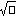 √